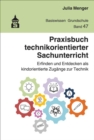 Praxisbuch technikorientierter Sachunterricht : Erfinden und Entdecken als kindorientierte Zugange zur Technik - eBook