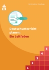Deutschunterricht planen: Ein Leitfaden : Zur Planung von Unterrichtseinheiten und Einzelstunden - eBook