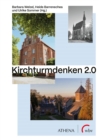 Kirchturmdenken 2.0 : Sakralbauten in landlichen Raumen: Ankerpunkte lokaler Entwicklung und Knotenpunkte uberregionaler Vernetzung - eBook
