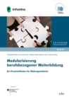 Modularisierung berufsbezogener Weiterbildung : Ein Praxisleitfaden fur Bildungsanbieter - eBook