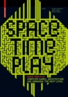 Space Time Play : Computer Games, Architecture and Urbanism: The Next Level - Book