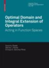 Optimal Domain and Integral Extension of Operators : Acting in Function Spaces - eBook