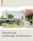 Visualizing Landscape Architecture : Functions, Concepts, Strategies - Book
