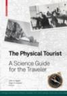 The Physical Tourist : A Science Guide for the Traveler - eBook