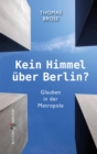 Kein Himmel uber Berlin? : Glauben in der Metropole - eBook