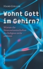 Wohnt Gott im Gehirn? : Warum die Neurowissenschaften die Religion nicht erklaren - eBook