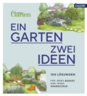 Ein Garten - zwei Ideen : 100 Losungen fur jedes Budget und jedes Grundstuck - eBook