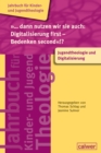 4599_»... dann nutzen wir sie auch Digitalisierung first - Bedenken second«! : Jugendtheologie und Digitalisierung - eBook