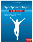 Sportpsychologie - Die 100 Prinzipien : Nachschlagewerk fur Trainer, Betreuer und Athleten - eBook