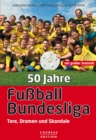 50 Jahre Fuball-Bundesliga : Tore, Dramen und Skandale - eBook