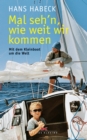 Mal seh'n wie weit wir kommen : Mit dem Kleinboot um die Welt - eBook