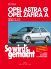 Opel Astra G 3/98 bis 2/04, Opel Zafira A 4/99 bis 6/05 : So wird's gemacht - Band 113 - eBook