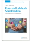 Kurs- und Lehrbuch Sozialmedizin : Lehrbuch zu den Curricula der Bundesarztekammer - eBook