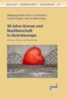 30 Jahre Grenze und Nachbarschaft in Zentraleuropa : Literatur, Kultur und Geschichte - eBook
