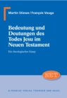 Bedeutung und Deutung des Todes Jesu im Neuen Testament : Ein theologischer Essay - eBook