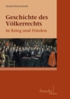 Geschichte des Volkerrechts in Krieg und Frieden - eBook