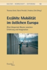 Erzahlte Mobilitat im ostlichen Europa : (Post-)Imperiale Raume zwischen Erfahrung und Imagination - eBook