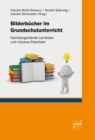 Bilderbucher im Grundschulunterricht : Fachubergreifende Lernfelder und inklusive Potentiale - eBook