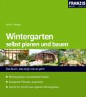 Wintergarten selbst planen und bauen : Das Buch, das zeigt, wie es geht! - eBook