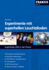 Experimente mit superhellen Leuchtdioden : Superhelle LEDs in der Praxis! - eBook