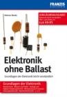 Elektronik ohne Ballast : Grundlagen der Elektronik leicht verstandlich - eBook