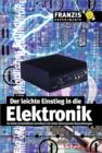 Der leichte Einstieg in die Elektronik : Ein leicht verstandlicher Grundkurs mit vielen interessanten Bauanleitungen - eBook