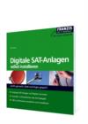 Digitale SAT-Anlagen selbst installieren : Leicht gemacht, Geld und Arger gespart! - eBook