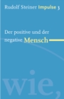 Der positive und der negative Mensch : Werde ein Mensch mit Initiative: Grundlagen - eBook