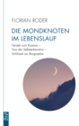 Die Mondknoten im Lebenslauf : Fenster zum Kosmos - Tore der Selbsterkenntnis - Schlussel zur Biographie - eBook