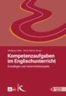 Kompetenzaufgaben im Englischunterricht : Grundlagen und Unterrichtsbeispiele - eBook