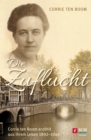 Die Zuflucht : Corrie ten Boom erzahlt aus ihrem Leben 1892-1945 - eBook