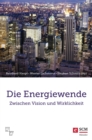 Die Energiewende : zwischen Vision und Wirklichkeit - eBook