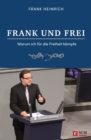 FRANK UND FREI : Warum ich fur die Freiheit kampfe - eBook