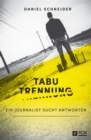 Tabu Trennung : Ein Journalist sucht Antworten - eBook