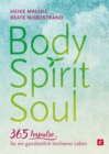 Body, Spirit, Soul - 365 Impulse fur ein ganzheitlich leichteres Leben - eBook