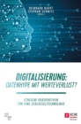 Digitalisierung: Datenhype mit Werteverlust? : Ethische Perspektiven fur eine Schlusseltechnologie - eBook