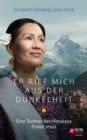 Er rief mich aus der Dunkelheit : Eine Tochter des Himalaya findet Jesus - eBook