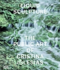 Liquid Sculpture : The Public Art of Cristina Iglesias - Book