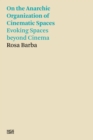 Rosa Barba : On the Anarchic Organization of Cinematic Spaces - Evoking Spaces beyond Cinema - eBook