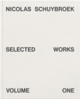 Nicolas Schuybroek : Selected Works Volume One - Book