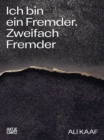 Ali Kaaf (Multi-lingual edition) : Ich bin ein Fremder. Zweifach Fremder - Book