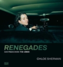 Chloe Sherman: Renegades. San Francisco: The 1990s - Book