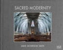 Sacred Modernity : The Holy Embrace of Modernist Architecture - Book