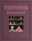 Titus Schade (Bilingual edition) : Tektonik - Book