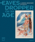 Eavesdropper on an Age : Ludwig Meidner in Exile - Book