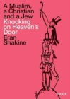 Eran Shakine: A Muslim, a Christian and a Jew Knocking on Heaven's Door - Book