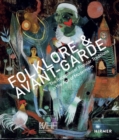 Folklore & Avantgarde : The Reception of Popular Traditions in the Age of Modernism - Book
