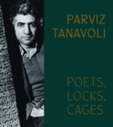 Parviz Tanavoli : Poets, Locks, Cages - Book