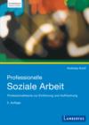 Professionelle Soziale Arbeit : Professionstheorie zur Einfuhrung und Auffrischung - eBook