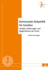 Kommunale Zeitpolitik fur Familien : Ansatze, Erfahrungen und Moglichkeiten der Praxis - Reihe Jugend und Familie (J 10) - eBook